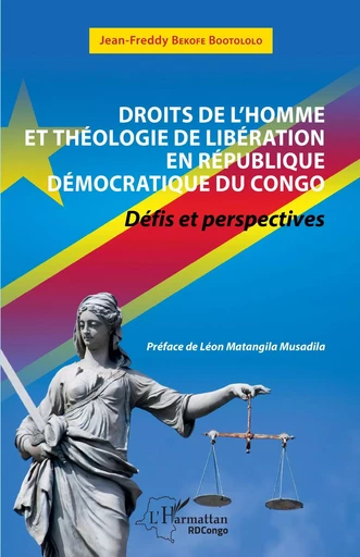 Droits de l'Homme et théologie de libération en République Démocratique du Congo - JEAN FREDDY BEKOFE BOOTOLOLO - Editions L'Harmattan