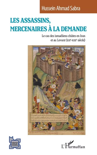 Les Assassins, mercenaires à la demande - Hussein Ahmad Sabra - Editions L'Harmattan