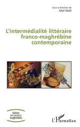 L'intermédialité littéraire franco-maghrébine contemporaine