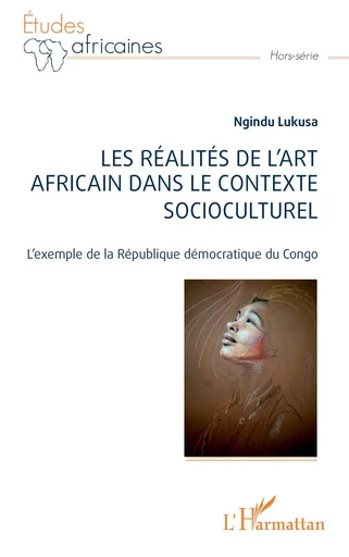 Les réalités de l'art africain dans le contexte socioculturel - NGINDU LUKUSA - Editions L'Harmattan