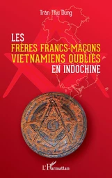 Les frères francs-maçons vietnamiens oubliés en Indochine