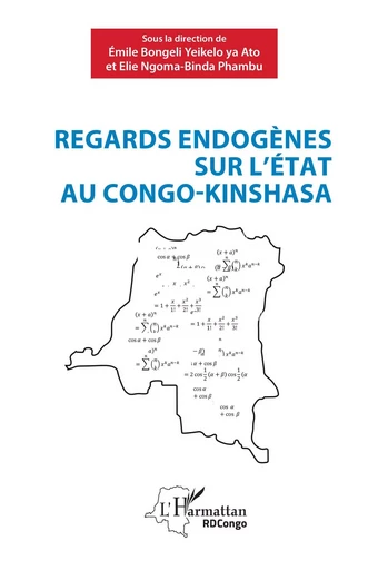 Regards endogènes sur l'Etat au Congo-Kinshasa - Elie Ngoma-Binda Phambu, Emile Bongeli Yeikelo Ya Ato - Editions L'Harmattan