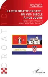 La diplomatie croate : du VIIIe siècle à nos jours