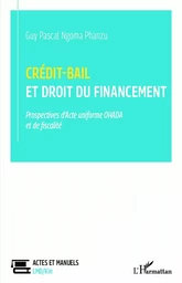 crédit-bail et droit du financement prospectives d'acte uniforme ohada et de fiscalité