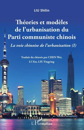 Théories et modèles de l'urbanisation du Parti communiste chinois - Shilin LIU - Editions L'Harmattan