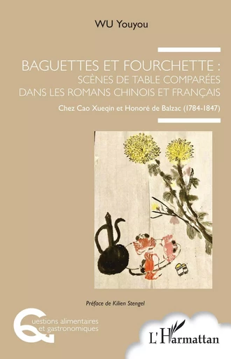 Baguettes et fourchette : Scènes de table comparées dans les romans chinois et français - Youyou Guitard-Wu - Editions L'Harmattan