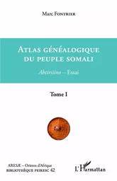 Atlas généalogique du peuple somali Tome 1