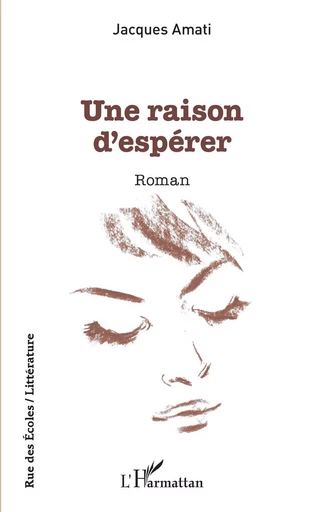 Une raison d'espérer - Jacques Amati - Editions L'Harmattan