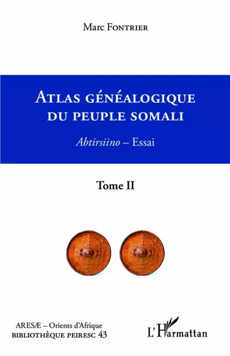 Atlas généalogique du peuple somali  Tome 2 - Marc Fontrier - Editions L'Harmattan