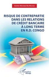 Risque de contrepartie dans les relations de crédit bancaire à long terme en R.D.Congo