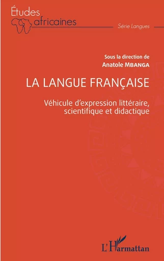 La langue française - Anatole Mbanga - Editions L'Harmattan