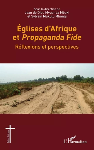 Eglises d'Afrique et <i>Propaganda Fide</i> - Jean de Dieu Mvuanda Mbaki, Sylvain Mukulu Mbangi - Editions L'Harmattan