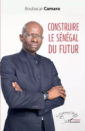 Construire le Sénégal du futur