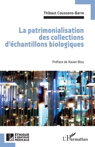 La patrimonialisation des collections d'échantillons biologiques - Thibaut Coussens-Barre - Editions L'Harmattan