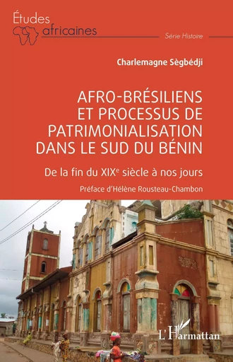 Afro-brésiliens et processus de patrimonialisation dans le sud du Bénin - Charlemagne Segbedji - Editions L'Harmattan