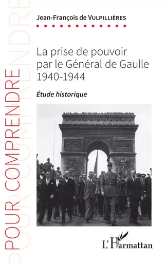 La prise de pouvoir par le Général de Gaulle - Jean-François De Vulpillières - Editions L'Harmattan