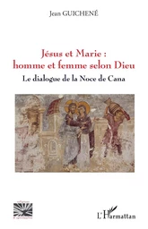 Jésus et Marie : homme et femme selon Dieu