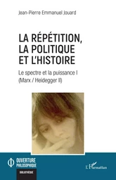 La répétition, la politique et l'histoire