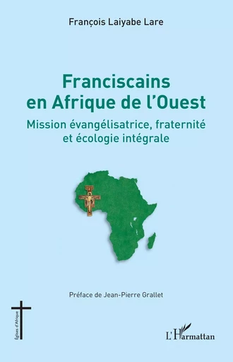 Franciscains en Afrique de l'Ouest - François Laiyabe Lare - Editions L'Harmattan