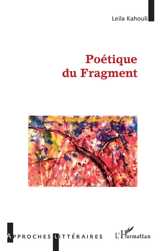 Poétique du fragment - Leila Kahouli - Editions L'Harmattan