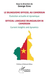 Le bilinguisme officiel au Cameroun Évolution actuelle et dynamique