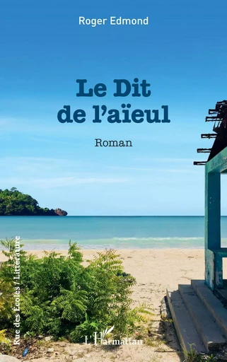 Le dit de l'aïeul - Roger Edmond - Editions L'Harmattan