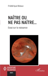 Naître ou ne pas naître...