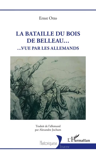 La Bataille du Bois de Belleau... - Otto Ernst - Editions L'Harmattan