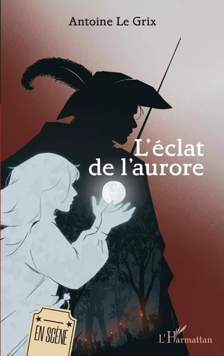 L'éclat de l'aurore - Antoine Le Grix - Editions L'Harmattan