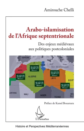 Arabo-islamisation de l'Afrique septentrionale - Amirouche Chelli - Editions L'Harmattan