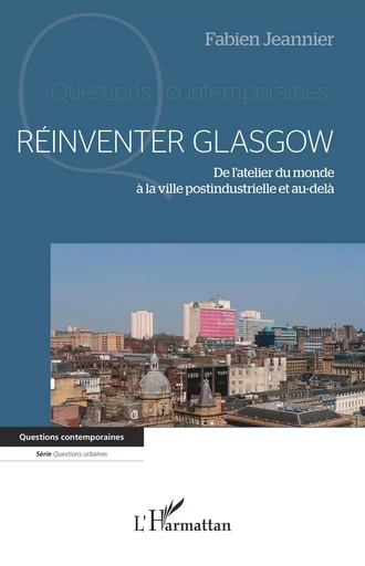 Réinventer Glasgow - Fabien Jeannier - Editions L'Harmattan