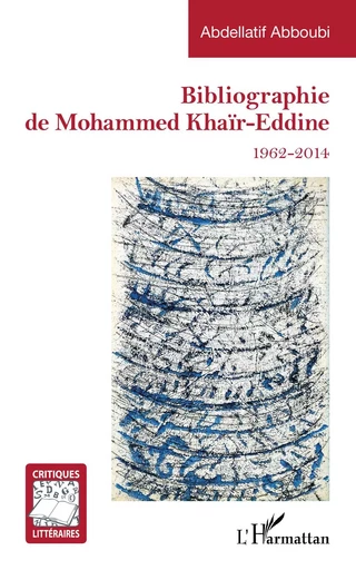 Bibliographie de Mohammed Khaïr-Eddine - Abdellatif Abboubi - Editions L'Harmattan