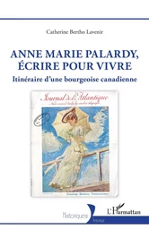 Anne Marie Palardy, écrire pour vivre