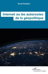 Internet ou les autoroutes de la géopolitique