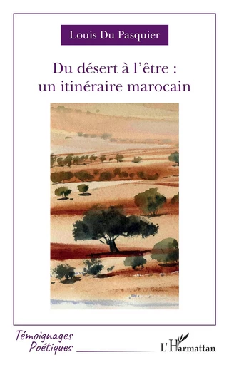 Du désert à l'être : un itinéraire marocain - Louis Du Pasquier - Editions L'Harmattan