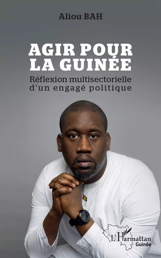 Agir pour la Guinée - Aliou Bah - Editions L'Harmattan