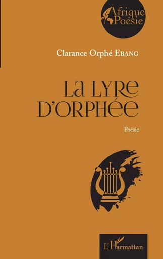 La Lyre d'Orphée - Clarance Orphé Ebang - Editions L'Harmattan