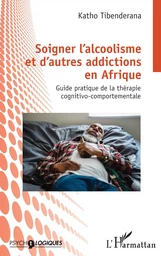 Soigner l'alcoolisme et d'autres addictions en Afrique