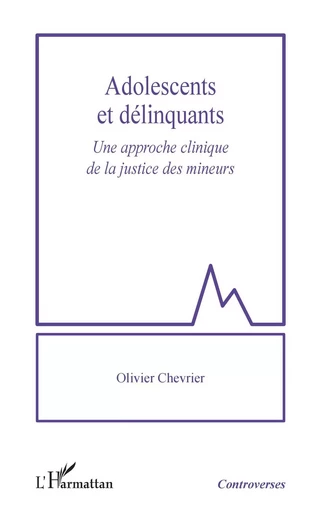 Adolescents et délinquants - Olivier Chevrier - Editions L'Harmattan