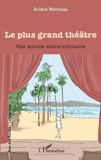 Le plus grand théâtre - Ariane Monceau - Editions L'Harmattan