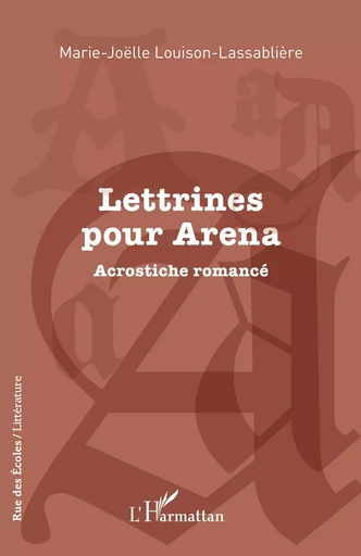 Lettrines pour Arena - Marie-Joëlle Louison-Lassablière - Editions L'Harmattan