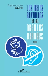 Les mains bavardes et les oreilles barrées