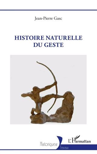 Histoire naturelle du geste - Jean-Pierre Gasc - Editions L'Harmattan