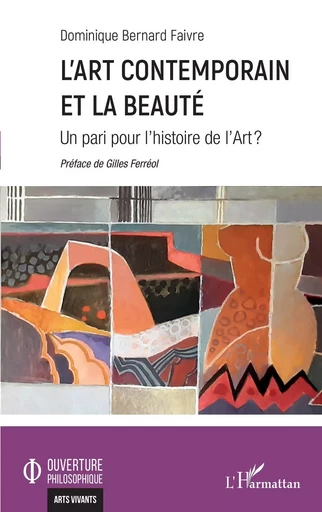 L'art contemporain et la beauté - Dominique Bernard Faivre - Editions L'Harmattan