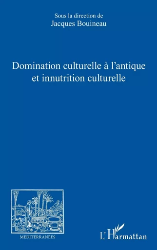 Domination culturelle à l'antique et innutrition culturelle -  - Editions L'Harmattan