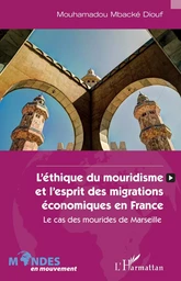 L'éthique du mouridisme et l'esprit des migrations économiques en France