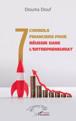 7 conseils financiers pour réussir dans l'entrepreneuriat - Diouma Diouf - Editions L'Harmattan