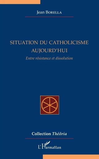 Situation du catholicisme aujourd'hui - Jean Borella - Editions L'Harmattan