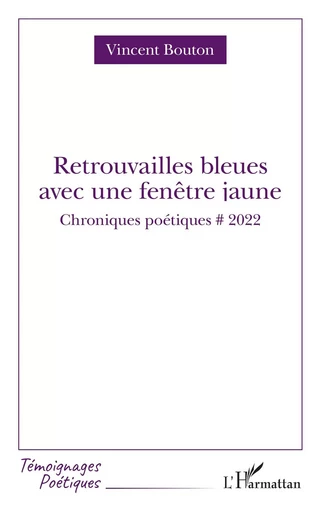 Retrouvailles bleues avec fenêtre jaune - Vincent Bouton - Editions L'Harmattan