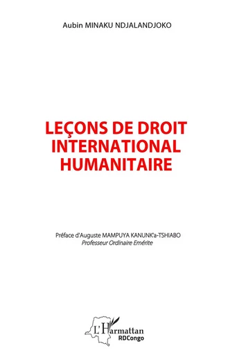 Leçons de droit international humanitaire - Aubin Minaku Ndjalandjoko - Editions L'Harmattan